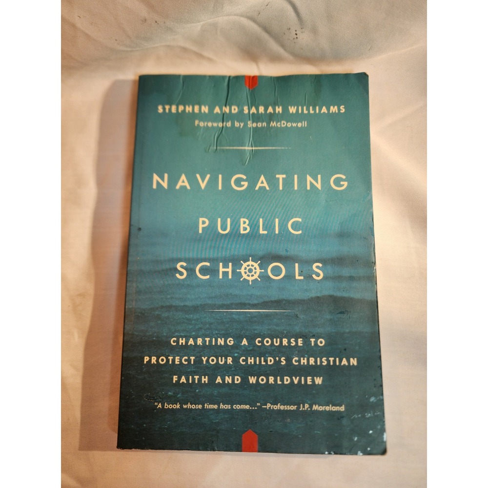 Navigating Public Schools Stephen & Sarah Williams Christian Faith WorldviewBook